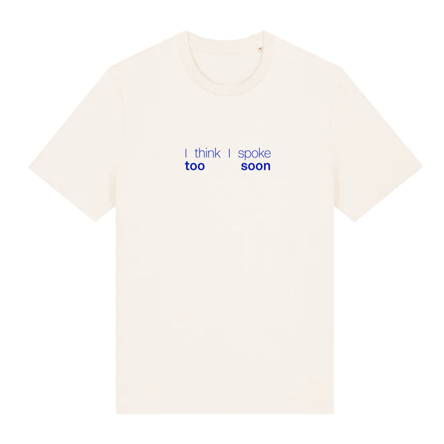 'I think I spoke too soon' T-Shirt